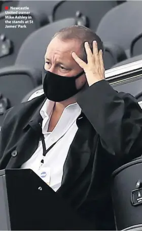  ??  ?? ■ Newcastle United owner Mike Ashley in the stands at St James’ Park