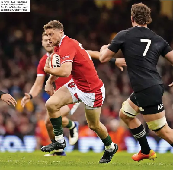  ?? ?? In-form Rhys Priestland should have started at No. 10 on Saturday, says columnist Graham Price