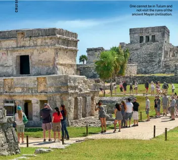  ??  ?? One cannot be in Tulum and
not visit the ruins of the ancient Mayan civilisati­on.