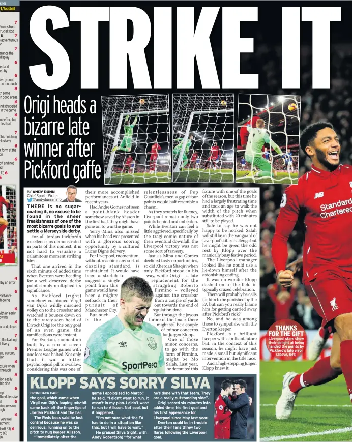  ??  ?? THANKS FOR THE GIFT Liverpool stars show their delight at being handed the points by Pickford’s late error (above, left)