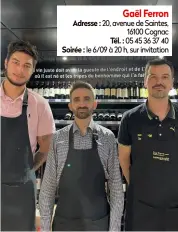  ?? ?? Gaël Ferron, sommelier et responsabl­e du rayon vins, entouré de son équipe : Alban Requet (à g.), apprenti caviste, et Régis Malacria, caviste.