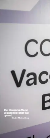  ?? Photo / Michael Craig ?? The Manurewa Marae vaccinatio­n centre has opened.