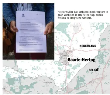  ??  ?? Vanuit België kunt u niet in Baarle-Hertog geraken zonder de Nederlands­e grens te overschrij­den. Maar u moet ook nog terug natuurlijk. En dat kan niet zonder bewijs.