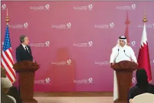  ?? ?? Deputy Prime Minister and Minister of Foreign Affairs HE Sheikh Mohammed bin Abdulrahma­n Al Thani and US Secretary of State Antony Blinken address a press conference in Doha on Tuesday.