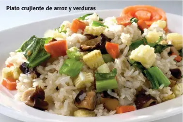  ??  ?? Plato crujiente de arroz y verduras