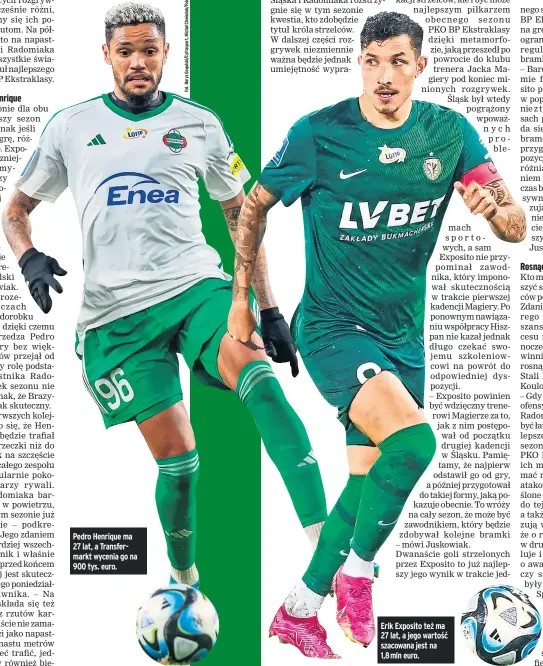  ?? ?? Pedro Henrique ma 27 lat, a Transferma­rkt wycenia go na 900 tys. euro.
Erik Exposito też ma 27 lat, a jego wartość szacowana jest na 1,8mln euro.