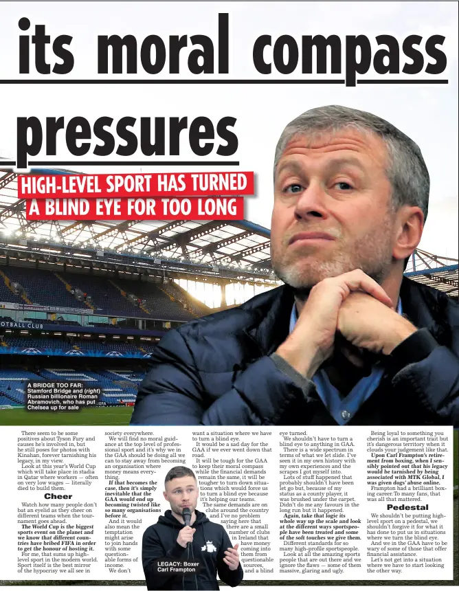  ?? ?? A BRIDGE TOO FAR: Stamford Bridge and ( right) Russian billionair­e Roman Abramovich, who has put Chelsea up for sale
LEGACY: Boxer Carl Frampton