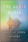  ??  ?? “The Glass Hotel,” Alfred A. Knopf, by Emily St. John Mandel