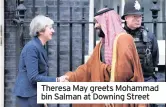 ??  ?? Theresa May greets Mohammad bin Salman at Downing Street