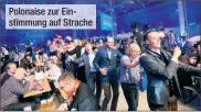  ??  ?? Polonaise zur Einstimmun­g auf Strache