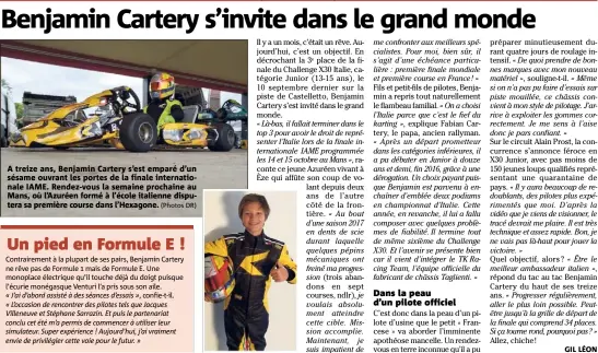  ??  ?? A treize ans, Benjamin Cartery s’est emparé d’un sésame ouvrant les portes de la finale internatio­nale IAME. Rendez-vous la semaine prochaine au Mans, où l’Azuréen formé à l’école italienne disputera sa première course dans l’Hexagone. (Photos DR)