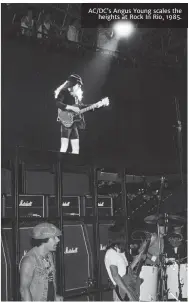  ??  ?? ac/Dc’s angus young scales the
heights at rock In rio, 1985.