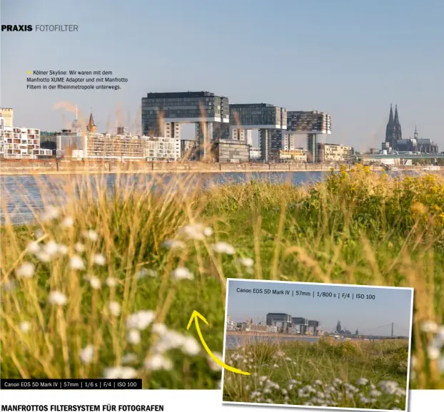  ??  ?? Kölner Skyline: Wir waren mit dem Manfrotto XUME Adapter und mit Manfrotto Filtern in der Rheinmetro­pole unterwegs. Canon EOS 5D Mark IV | 57mm | 1/6 s | F/4 | ISO 100 Canon EOS 5D Mark IV | 57mm | 1/800 s | F/4 | ISO 100