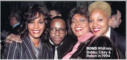  ??  ?? BOND Whitney, Bobby, Cissy & Robyn in 1994