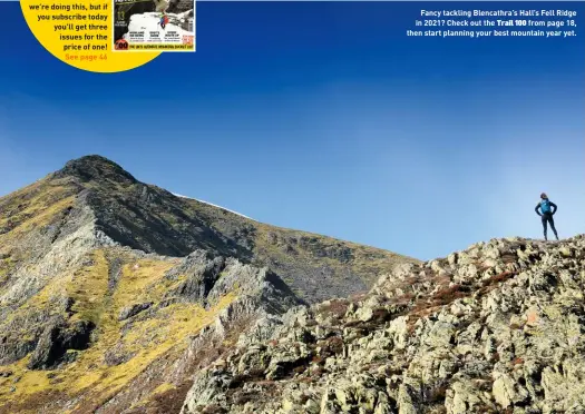  ??  ?? Fancy tackling Blencathra’s Hall’s Fell Ridge in 2021? Check out the Trail 100 from page 18, then start planning your best mountain year yet.