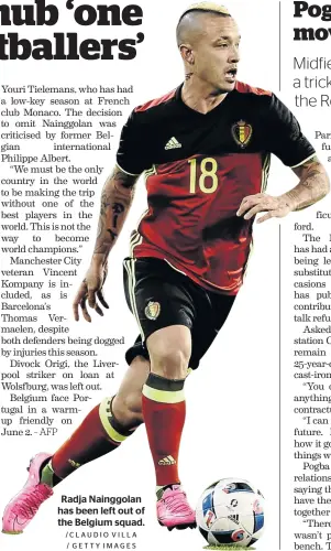  ?? /CLAUDIO VILLA / GETTY IMAGES ?? Radja Nainggolan has been left out of the Belgium squad.