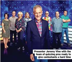  ?? ?? Presenter Jeremy Vine with the team of quizzing pros ready to give contestant­s a hard time