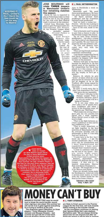  ??  ?? KEEPING IT REAL: United’s No.1 David De Gea could be on his way to Madrid JOSE MOURINHO will rotate keepers in Manchester United’s four remaining matches this season.