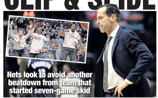  ?? Getty Images; AP ?? PRIDE AND OY: Nets coach Kenny Atkinson wants his team’s help defense to improve Tuesday or he fears the Clippers’ Big Three of Blake Griffin, Chris Paul and DeAndre Jordan (inset, left to right) will tear them apart like they did when the teams met in...