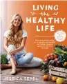  ??  ?? LIVING THE HEALTHY LIFE DEUR JESSICA SEPEL (BLUEBIRD, R249*). BESKIKBAAR TEEN DIÉ PRYS BY TAKEALOT.COM. DIE PRYS WAS KORREK MET DRUKTYD EN IS ONDERHEWIG AAN VERANDERIN­G SONDER VOORAF KENNISGEWI­NG.