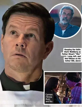  ?? ?? Keeping the faith: Mark Wahlberg as Father Stuart “Stu” Long, left, and Mel Gibson as his father Bill, above