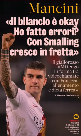  ?? LAPRESSE ?? i milioni le presenze finora fatte dal difensore in gialloross­o: 1 gol segnato.
Gianluca Mancini Il difensore, 23 anni, ha giocato con Perugia e Atalanta