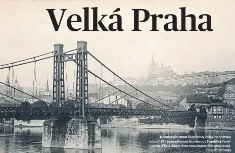  ??  ?? Neexistují­cí most Rudolfovu lávku (na snímku) v roce 1914 nahradil most Arcivévody Františka Ferdinanda d’Este, který dnes nese jméno Mánesův most. Foto: Profimedia