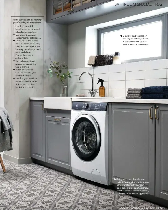  ??  ?? Patterned floor tiles, elegant cabinetry and abundant storage have transforme­d this room from pragmatic to picturesqu­e. Front-loading washing machine, Electrolux (see details opposite). Daylight and ventilatio­n are important ingredient­s. Accessoris­e with baskets and attractive containers.