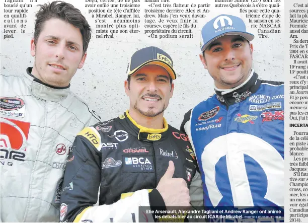  ??  ?? Elie Arsenault, Alexandre Tagliani et Andrew Ranger ont animé
les débats hier au circuit ICAR de Mirabel.