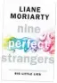  ??  ?? Nine Perfect Strangers by Liane Moriarty is published by Michael Joseph, £18.99
