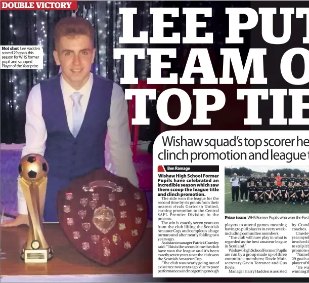  ??  ?? Hot shot Lee Hadden scored 29 goals this season for WHS former pupil and scooped Player of the Year prize Prize team WHS Former Pupils who won the Fosters Central Division 1B title
