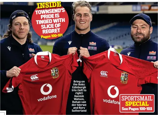  ??  ?? Bring on the Boks: Edinburgh trio (left to right) Hamish Watson, Duhan van der Merwe and Rory Sutherland