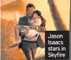  ??  ?? Jason Isaacs stars in Skyfire