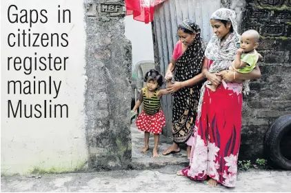  ?? PHOTOS: REUTERS ?? Excluded . . . Razia Bibi and her daughterin­law Sajida Begum, whose names are excluded from the draft list of the National Register of Citizens, leave their house in Dhubri.