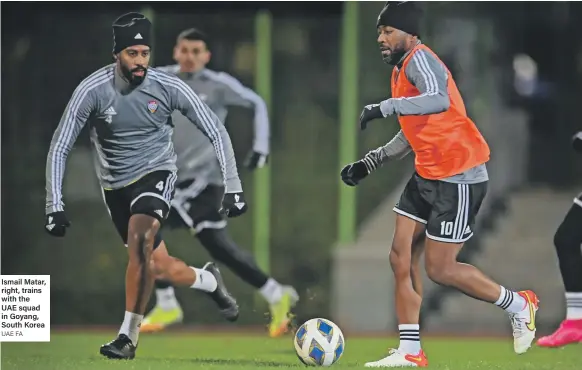  ?? UAE FA ?? Ismail Matar, right, trains with the UAE squad in Goyang, South Korea