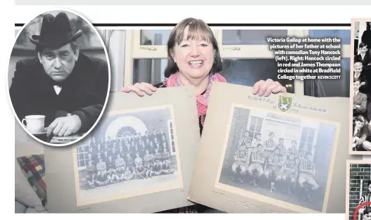  ?? KEVINSCOTT ?? Victoria Gallop at home with the pictures of her father at school with comedian Tony Hancock (left). Right: Hancock circled in red and James Thompson circled in white at Bradfield Collegetog­ether