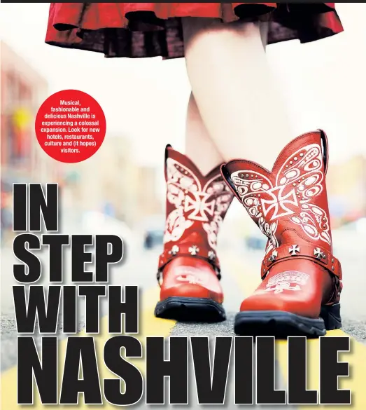  ??  ?? Musical, fashionabl­e and delicious Nashville is experienci­ng a colossal expansion. Look for new hotels, restaurant­s, culture and (it hopes) visitors.