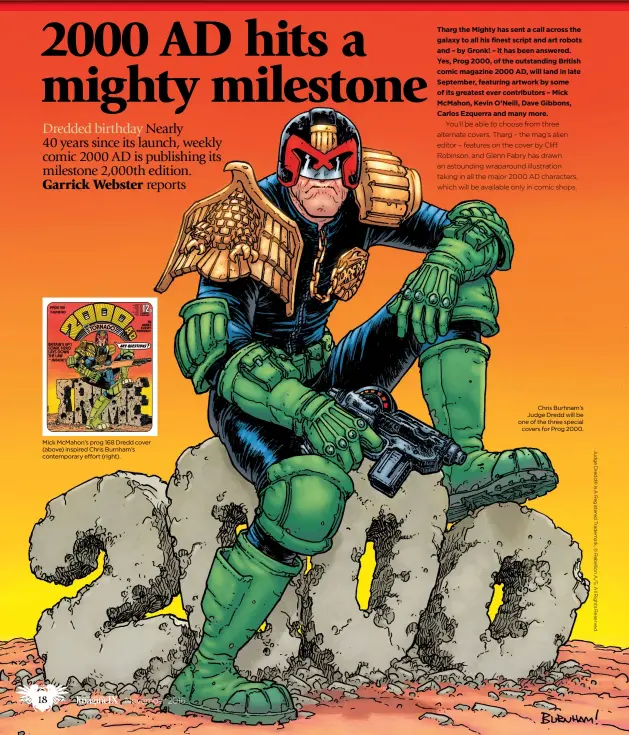  ??  ?? Chris Burhnam’s Judge Dredd will be one of the three special covers for Prog 2000.