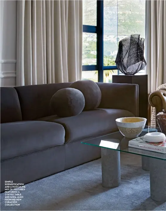  ??  ?? simple sophistica­tion and a masculine mix of textures, featuring a coffee table and sofa, also from his new curación collection