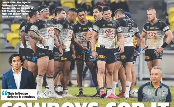  ??  ?? UNDER FIRE: The dejected Cowboys look on as the Roosters pile on the pain at QCB Stadium on Thursday night and (below right) coach Paul Green.