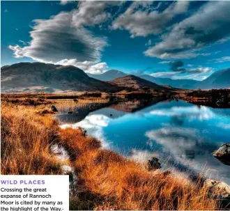  ??  ?? WILD PLACES Crossing the great expanse of Rannoch Moor is cited by many as the highlight of the Way.