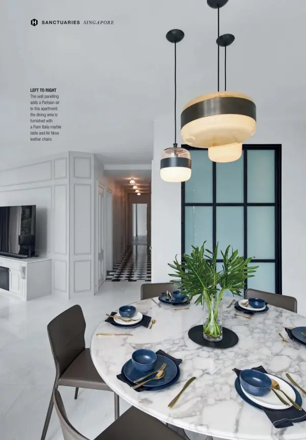  ??  ?? LEFT TO RIGHT
The wall panelling adds a Parisian air to this apartment; the dining area is furnished with a Fiam Italia marble table and Air Nova leather chairs