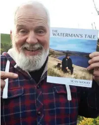  ??  ?? ●●Sean Wood with his new book ‘The Waterman’s Tale’