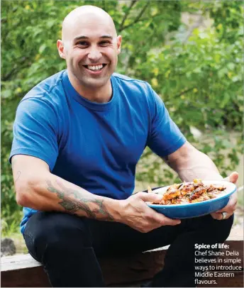  ??  ?? Spice of life:
Chef Shane Delia believes in simple ways to introduce Middle Eastern flavours.