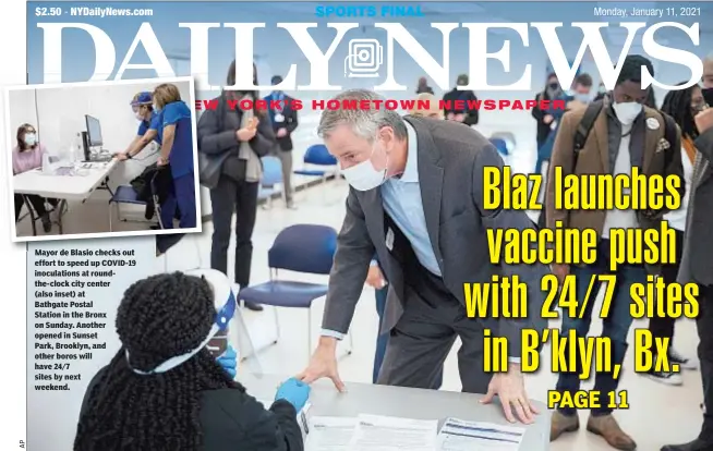  ??  ?? Mayor de Blasio checks out effort to speed up COVID-19 inoculatio­ns at roundthe-clock city center (also inset) at Bathgate Postal Station in the Bronx on Sunday. Another opened in Sunset
Park, Brooklyn, and other boros will have 24/7 sites by next weekend.