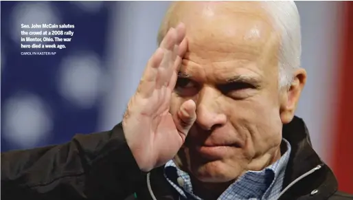  ?? CAROLYN KASTER/AP ?? Sen. John McCain salutes the crowd at a 2008 rally in Mentor, Ohio. The war hero died a week ago.