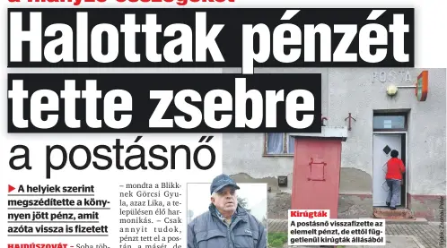  ?? ?? Kirúgták
A postásnő visszafize­tte az elemelt pénzt, de ettől függetlenü­l kirúgták állásából