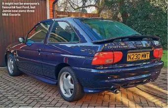  ??  ?? It might not be everyone’s favourite fast Ford, but Jamie now owns three Mk6 Escorts