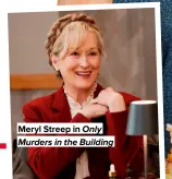  ?? ?? Meryl Streep in Only Murders in the Building