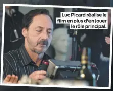  ??  ?? Luc Picard réalise le film en plus d’en jouer le rôle principal.